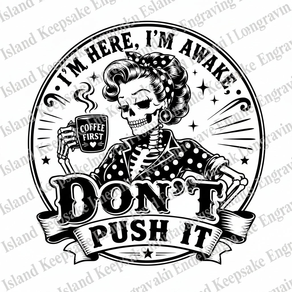 Im Here, Im Awake, Dont Push it Tumbler