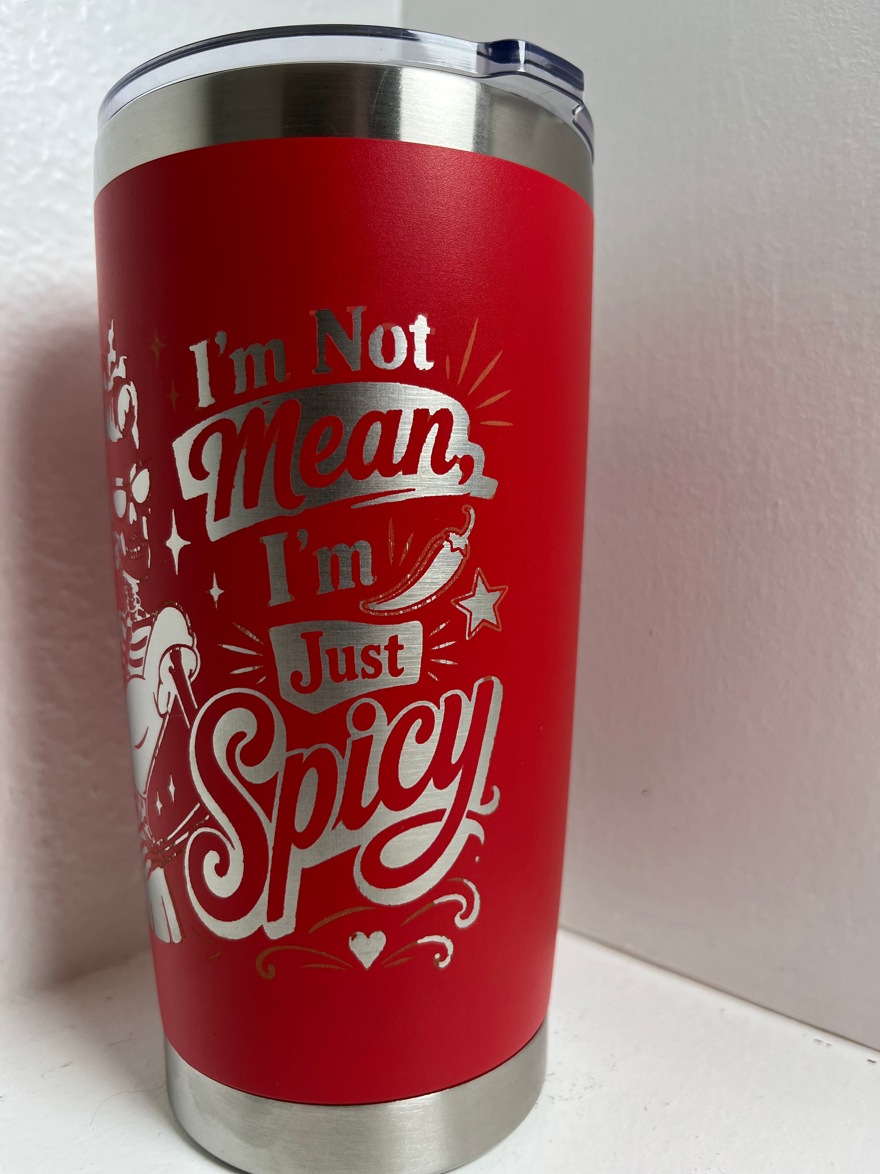 Im Not Mean Im Just Spicy Tumbler