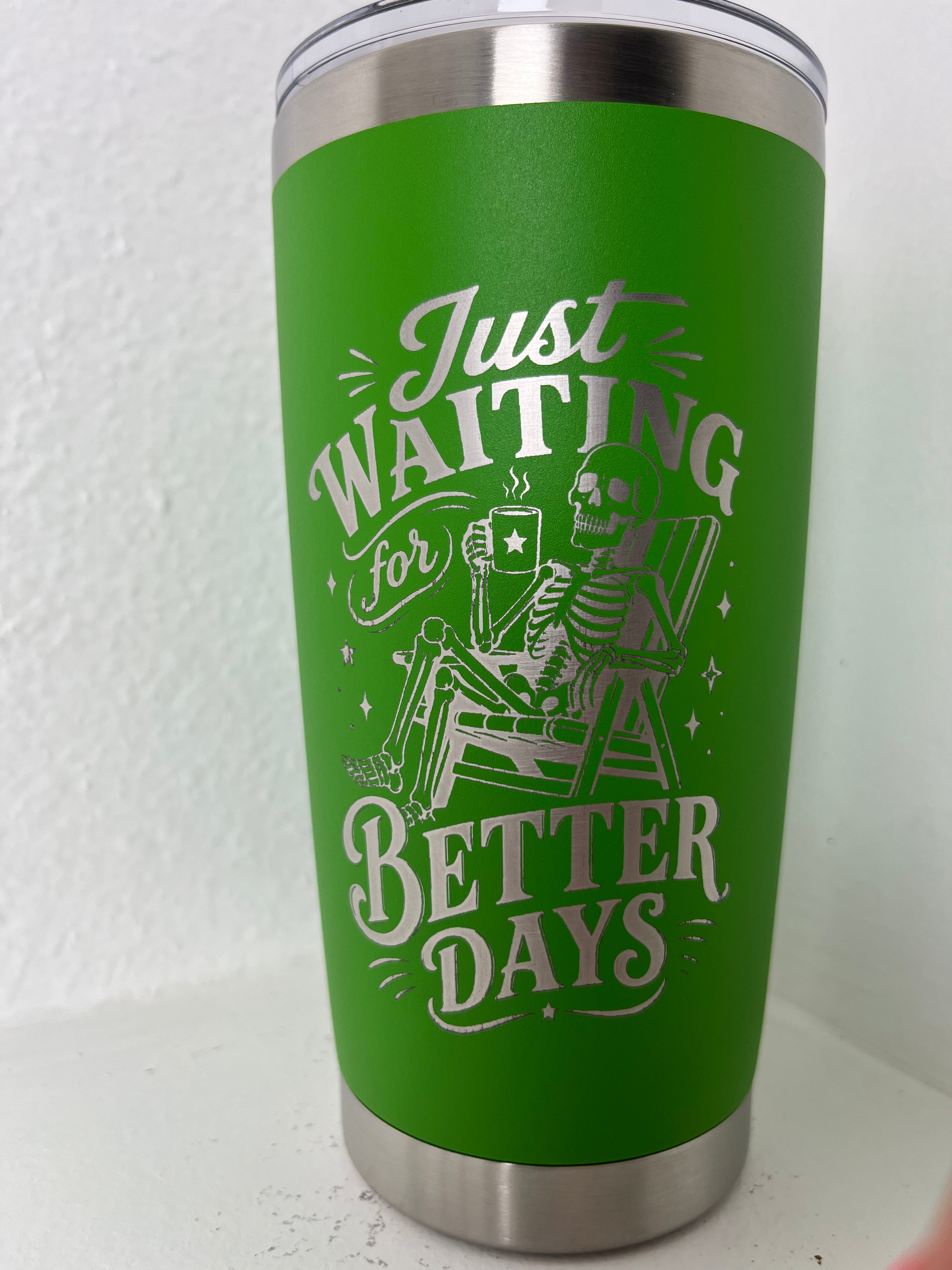 Waiting on Better Days Tumbler