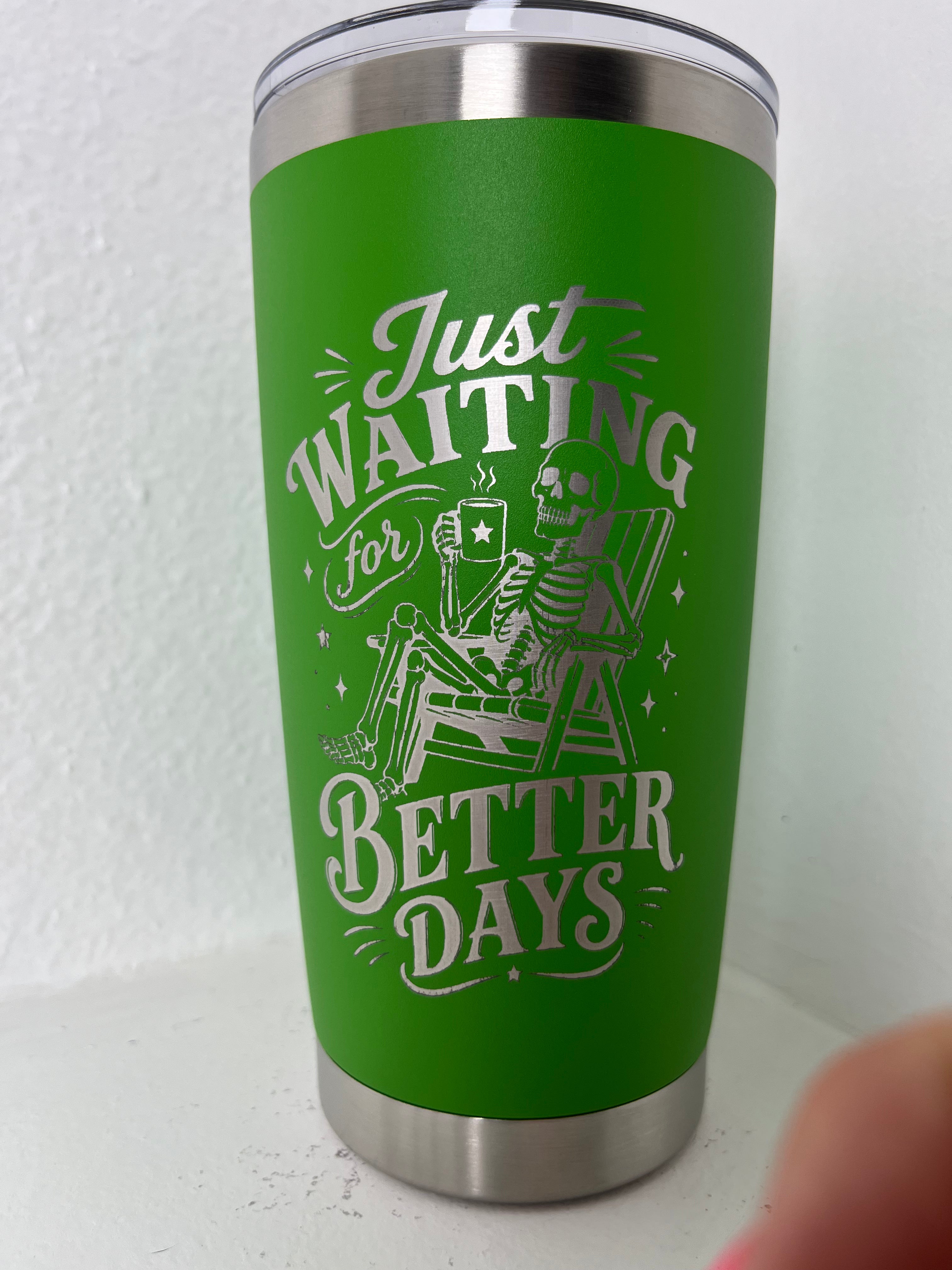 Waiting on Better Days Tumbler