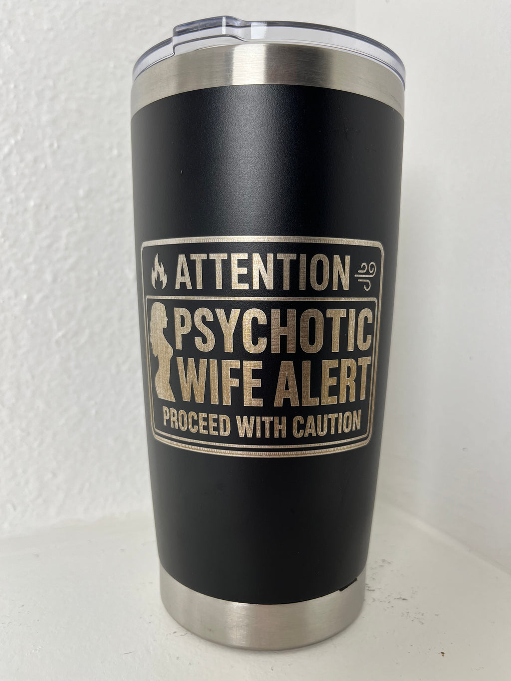 Attention Psychotic Wife Alert Tumbler