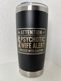 Attention Psychotic Wife Alert Tumbler